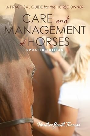 care and management of horses 1st edition heather smith thomas 1493080814, 978-1493080816
