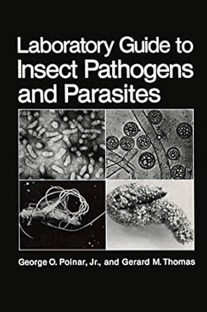 laboratory guide to insect pathogens and parasites 1st edition g o o poinar jr jr ,g m thomas 1468485466,