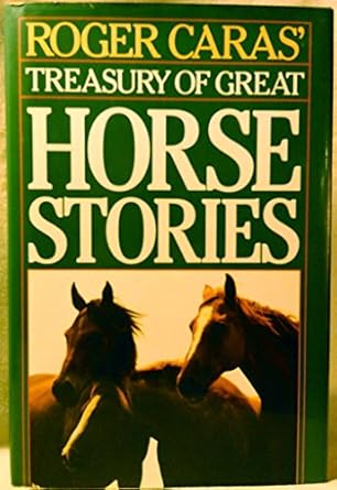 roger caras treasury of great horse stories 1st edition roger caras 0883658402, 978-0883658406