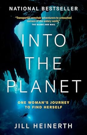 into the planet one womans journey to find herself 1st edition jill heinerth 0385690479, 978-0385690478