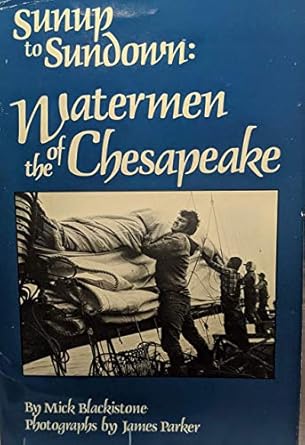 sunup to sundown watermen of the chesapeake 1st edition mick blackistone ,james parker 087491891x,