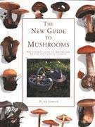 the new guide to mushrooms the ultimate guide to identifying packing and using mushrooms 1st edition peter