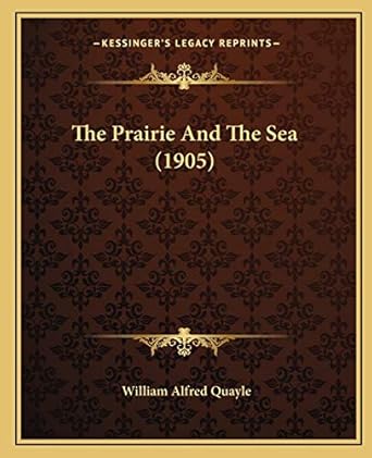 the prairie and the sea 1st edition william alfred quayle 1165689286, 978-1165689286
