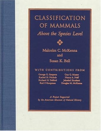 classification of mammals 1st edition malcolm c mckenna ,susan k bell 023111012x, 978-0231110129