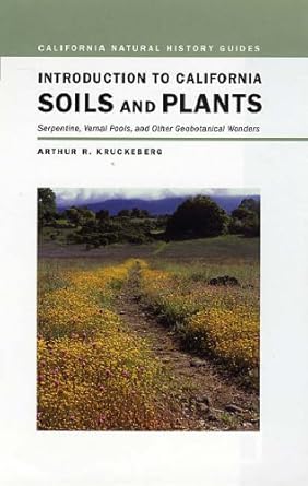 introduction to california soils and plants serpentine vernal pools and other geobotanical wonders 1st