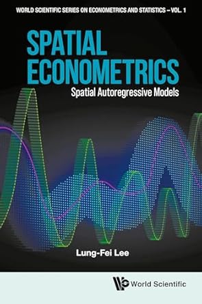 spatial econometrics spatial autoregressive models 1st edition lung fei lee 9811270481, 978-9811270482