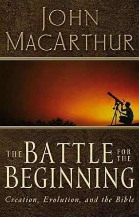 the battle for the beginning the bible on creation and the fall of adam 1st edition john f macarthur