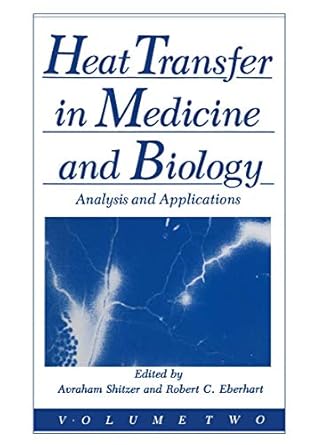 heat transfer in medicine and biology analysis and applications volume 2 1st edition r c eberhart ,a shitzer