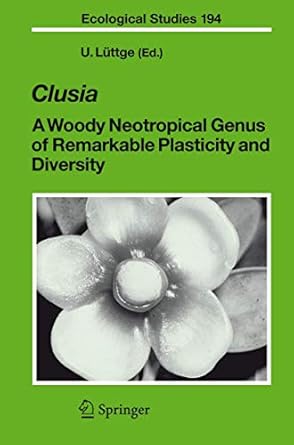 clusia a woody neotropical genus of remarkable plasticity and diversity 1st edition ulrich luttge 3540372423,