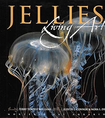jellies living art 1st edition judith l connor ,nora l deans ,terry tempest williams 1878244388,