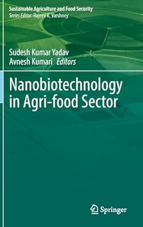nanobiotechnology in agri food sector 1st edition sudesh kumar yadav ,avnesh kumari 9819677556, 978-9819677559