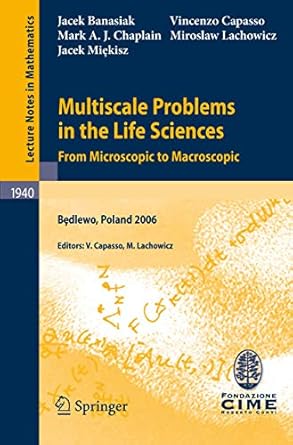 multiscale problems in the life sciences from microscopic to macroscopic 1st edition jacek banasiak ,vincenzo