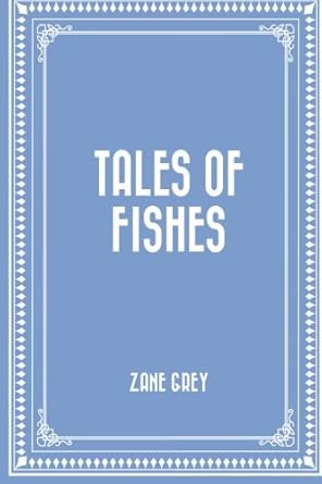 tales of fishes 1st edition zane grey 1519544766, 978-1519544766