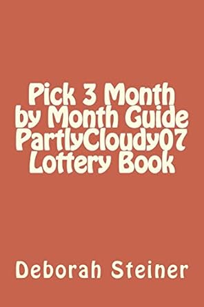 pick 3 month by month guide partlycloudy07 lottery book 1st edition deborah steiner 1721691413, 978-1721691418