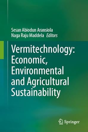 vermitechnology economic environmental and agricultural sustainability 1st edition sesan abiodun aransiola