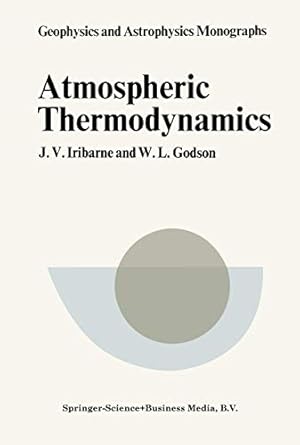 atmospheric thermodynamics 1st edition j v iribarne 9027703701, 978-9027703705