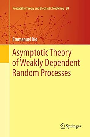 asymptotic theory of weakly dependent random processes 1st edition emmanuel rio 3662571919, 978-3662571910