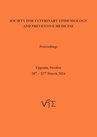 society for veterinary epidemiology and preventive medicine proceedings uppsala sweden 20 22 march 2024
