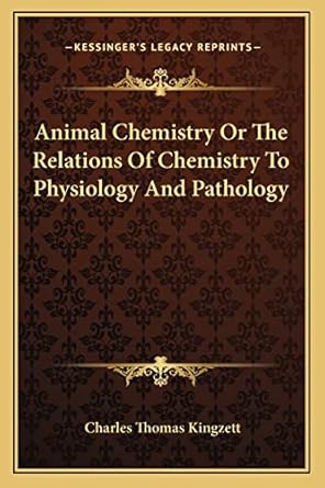 animal chemistry or the relations of chemistry to physiology and pathology 1st edition charles thomas