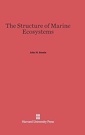 the structure of marine ecosystems 1st edition john h steele 0674367464, 978-0674367463