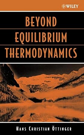beyond equilibrium thermodynamics 1st edition hans christian ottinger 0471666580, 978-0471666585