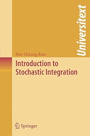 introduction to stochastic integration 1st edition hui hsiung kuo 0387287205, 978-0387287201