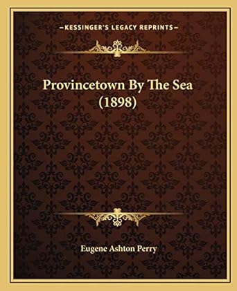 provincetown by the sea 1st edition eugene ashton perry 1166928926, 978-1166928926