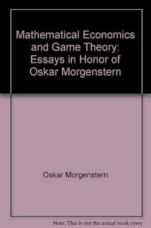 mathematical economics and game theory essays in honor of oskar morgenstern 1st edition r henn 0387080635,