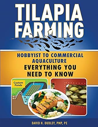 tilapia farming 1st edition david h dudley, pmp, pe 1735005576, 978-1735005577