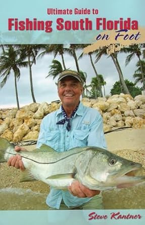 ultimate guide to fishing south florida on foot 1st edition steve kantner ,lefty kreh fly fishing legend and