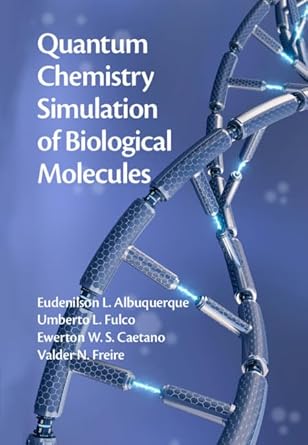 quantum chemistry simulation of biological molecules 1st edition eudenilson l albuquerque ,umberto l fulco