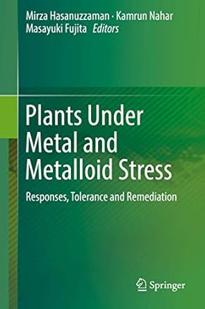 plants under metal and metalloid stress responses tolerance and remediation 1st edition mirza hasanuzzaman