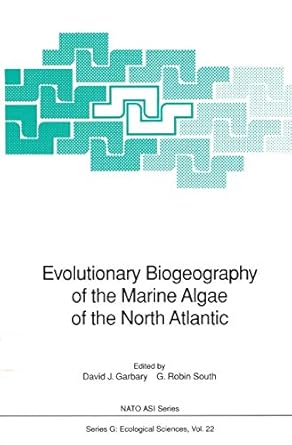 evolutionary biogeography of the marine algae of the north atlantic 1st edition david j garbary ,g robin