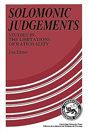 solomonic judgements studies in the limitation of rationality 1st edition jon elster 0521376084,