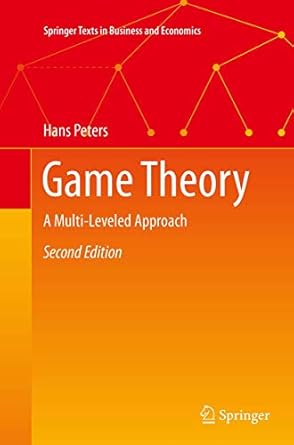 game theory a multi leveled approach 1st edition hans peters 3662518775, 978-3662518779