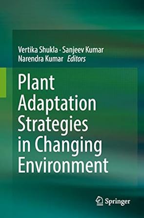 plant adaptation strategies in changing environment 1st edition vertika shukla ,sanjeev kumar ,narendra kumar