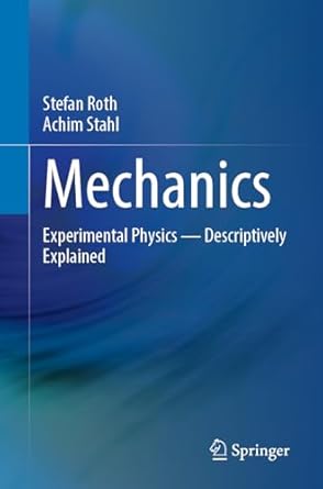 mechanics experimental physics descriptively explained 1st edition stefan roth ,achim stahl 3662680785,