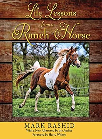 life lessons from a ranch horse with a new afterword by the author 1st edition mark rashid 1616083409,