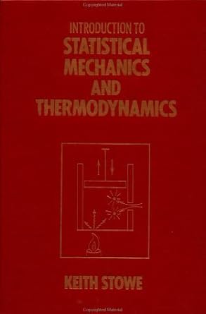 introduction to statistical mechanics and thermodynamics 1st edition keith stowe 0471870587, 978-0471870586