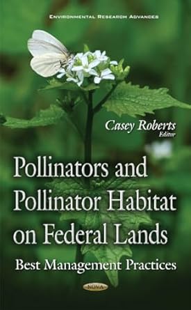 pollinators and pollinator habitat on federal lands best management practices 1st edition casey roberts