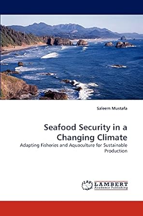 seafood security in a changing climate adapting fisheries and aquaculture for sustainable production 1st