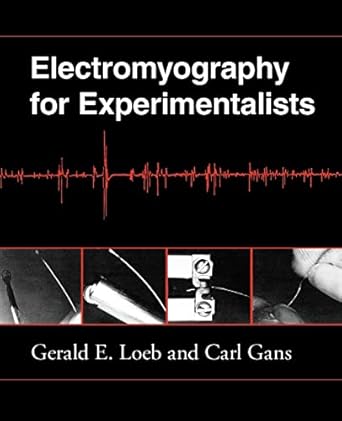 electromyography for experimentalists 1st edition gerald e loeb ,carl gans 0226490157, 978-0226490151