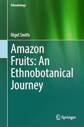 amazon fruits an ethnobotanical journey 1st edition nigel smith 3031128028, 978-3031128028