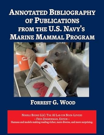 annotated bibliography of publications from the u s navys marine mammal program 1st edition forest g wood