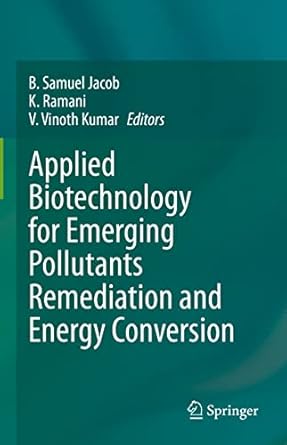 applied biotechnology for emerging pollutants remediation and energy conversion 1st edition b samuel jacob ,k