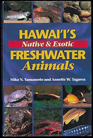 hawaiis native and exotic freshwater animals 1st edition mike n yamamato ,annette w tagawa 156647342x,