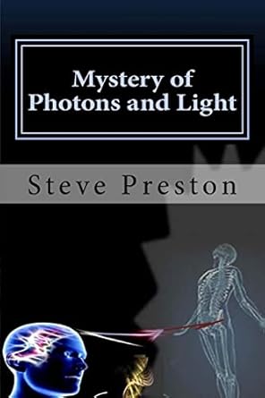 mystery of photons and light 1st edition steve preston 151178749x, 978-1511787499