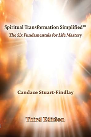 spiritual transformation simplified the six fundamentals for life mastery 1st edition candace stuart findlay