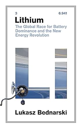 lithium the global race for battery dominance and the new energy revolution 1st edition lukasz bednarski