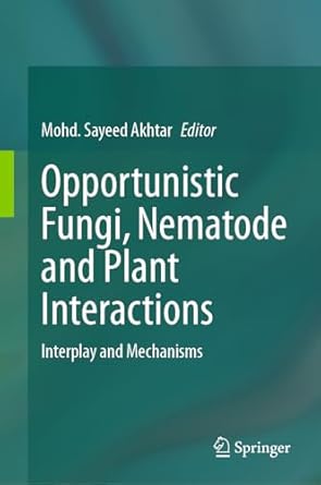 opportunistic fungi nematode and plant interactions interplay and mechanisms 1st edition mohd sayeed akhtar
